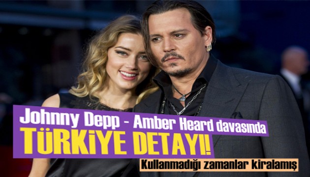Olaylı Johnny Depp - Amber Heard davasında 'Türkiye' ayrıntısı